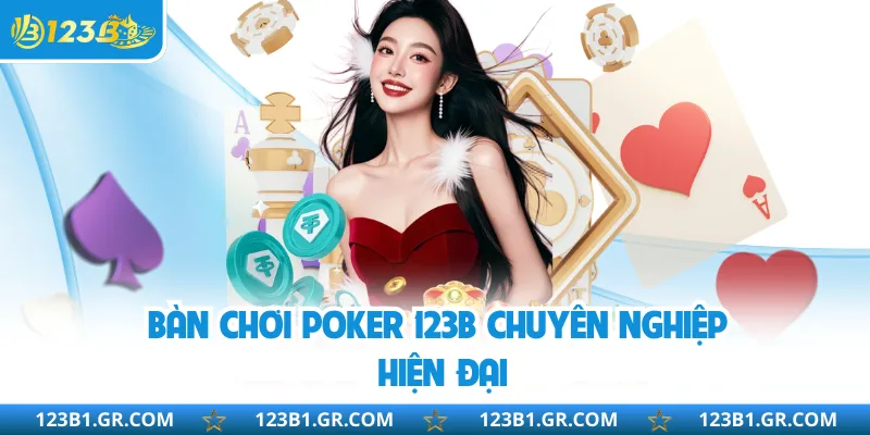 Bàn chơi Poker 123B chuyên nghiệp hiện đại