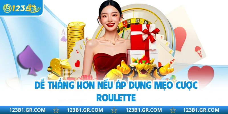 Dễ thắng hơn nếu áp dụng mẹo cược Roulette