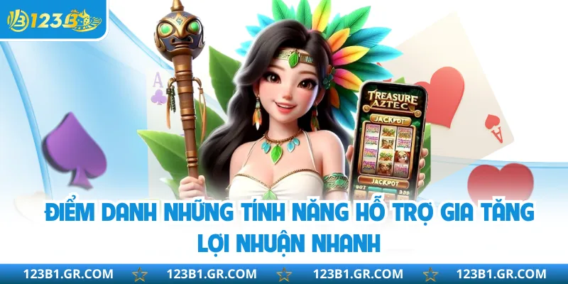 Điểm danh những tính năng hỗ trợ gia tăng lợi nhuận nhanh