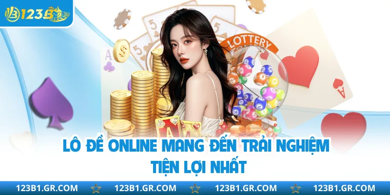 Lô đề online mang đến trải nghiệm tiện lợi nhất