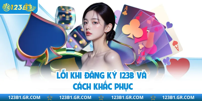 Lỗi khi đăng ký 123B và cách khắc phục