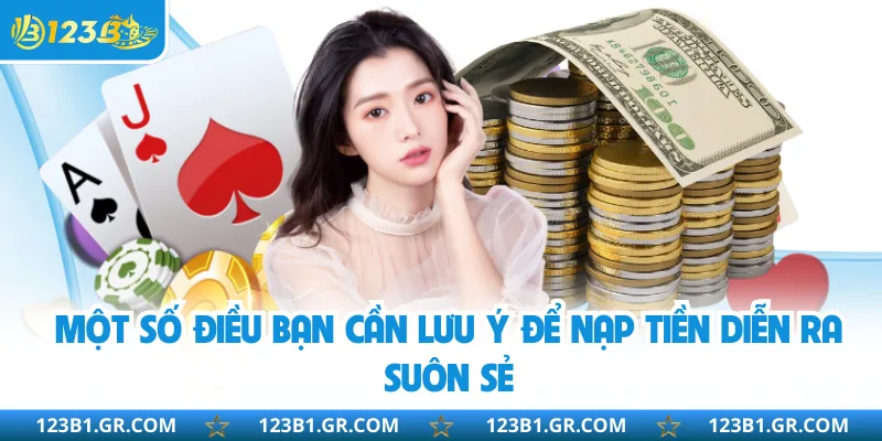 Một số điều bạn cần lưu ý để nạp tiền diễn ra suôn sẻ