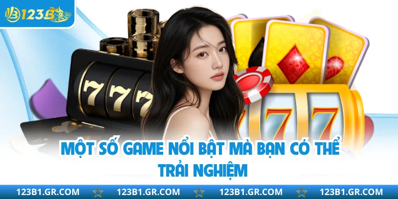Một số game nổi bật mà bạn có thể trải nghiệm