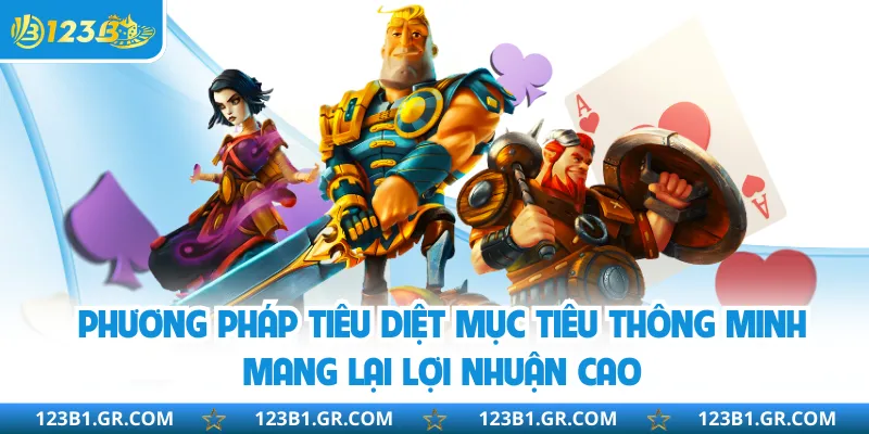 Phương pháp tiêu diệt mục tiêu thông minh mang lại lợi nhuận cao