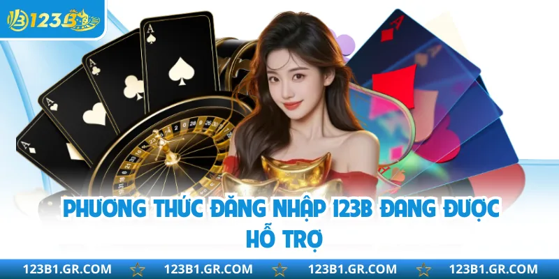 Phương thức đăng nhập 123B đang được hỗ trợ