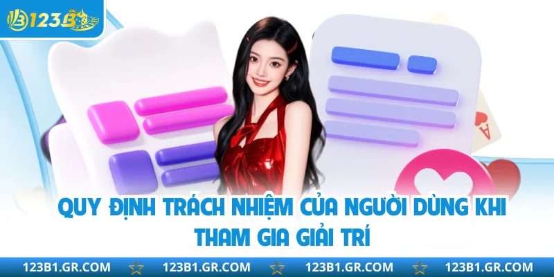 Quy định trách nhiệm của người dùng khi tham gia giải trí