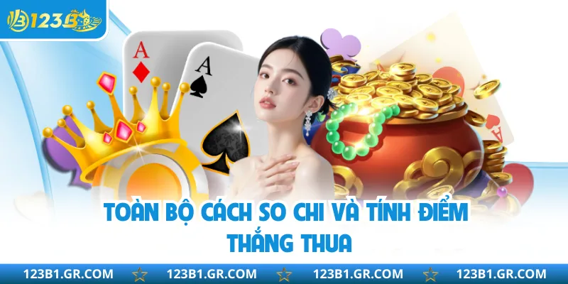 Toàn bộ cách so chi và tính điểm thắng thua