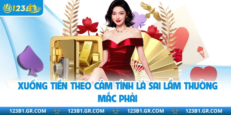 Xuống tiền theo cảm tính là sai lầm thường mắc phải